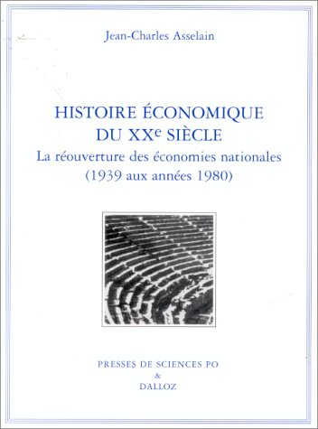 histoire economique du xxeme siecle. : la réouverture des économies nationales (1939 aux années 1980