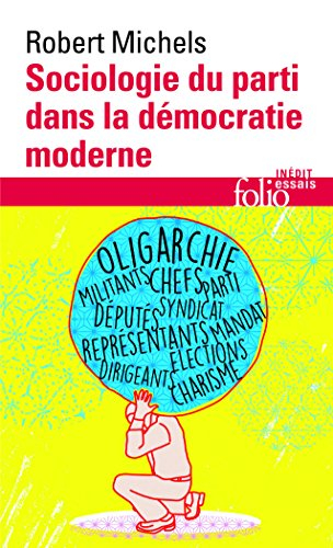 Sociologie du parti dans la démocratie moderne : enquête sur les tendances oligarchiques de la vie d