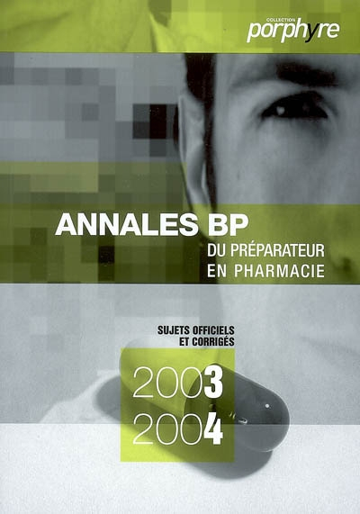 Annales du BP 2003-2004 : préparateur en pharmacie : sujets officels et corrigés