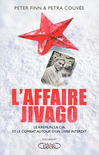 L'affaire Jivago : le Kremlin, la CIA et la bataille autour d'un livre interdit