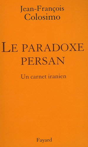 Théologie et politique. Vol. 3. Le paradoxe persan : un carnet iranien