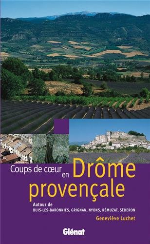 Coups de coeur en Drôme provençale : autour de Buis-les-Baronnies, Grignan, Nyons, Rémuzat et Sédero