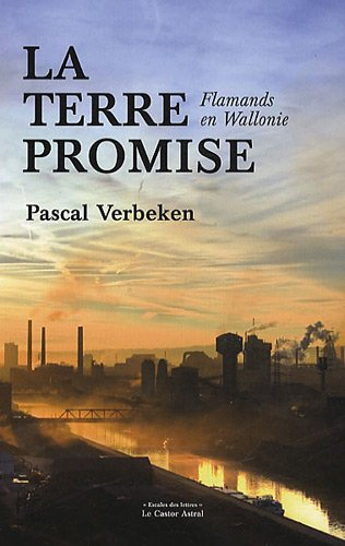 La terre promise : Flamands en Wallonie : essai