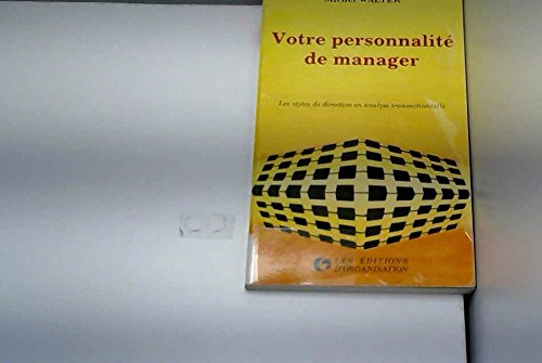 Votre personnalité de manager : les styles de direction en analyse transactionnelle
