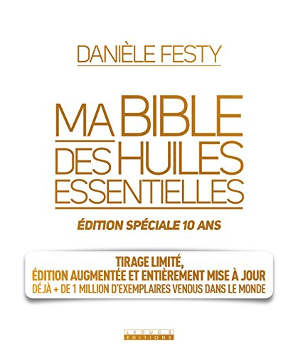 ma bible des huiles essentielles édition spéciale 10 ans