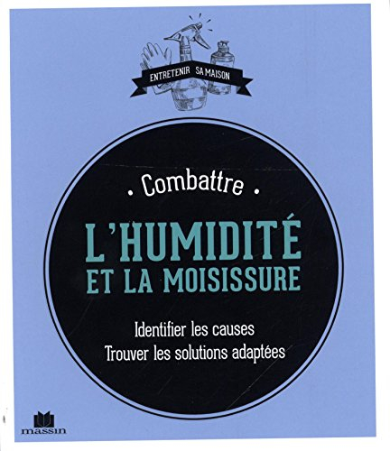 Combattre l'humidité et la moisissure : identifier les causes, trouver les solutions adaptées