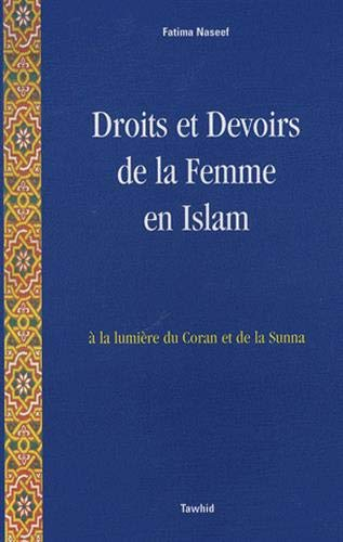 Droits et Devoirs de la Femme en Islam : A la lumière du Coran et de la Sunna