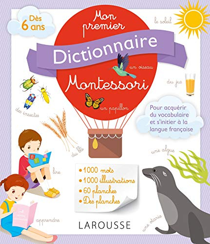 Mon premier dictionnaire Montessori : dès 6 ans : pour acquérir du vocabulaire et s'initier à la lan