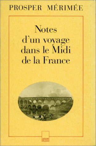 Notes d'un voyage dans le midi de la France : 1834