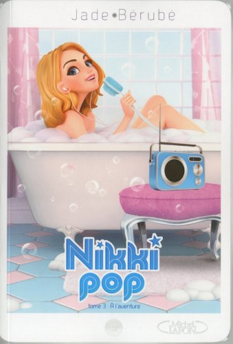 Nikki Pop. Vol. 3. A l'aventure