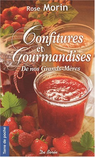 Confitures et gourmandises de nos grands-mères : confitures, marmelades et boissons à faire soi-même