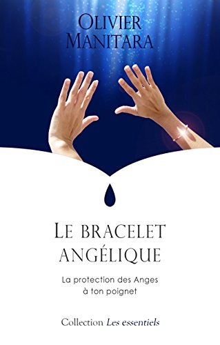 Bracelet angélique (Le) : La protection des Anges à ton poignet