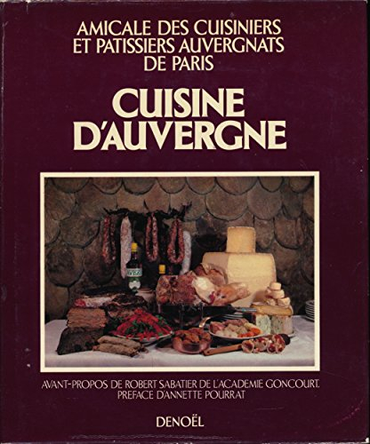 cuisine d'auvergne : cuisines du terroir - avant-propos de robert sabatier - préface de annette pour