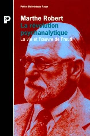 La Révolution psychanalytique : la vie et l'oeuvre de Sigmund Freud