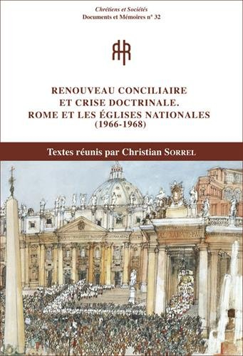 Renouveau conciliaire et crise doctrinale : Rome et les Eglises nationales, 1966-1968 : actes du col