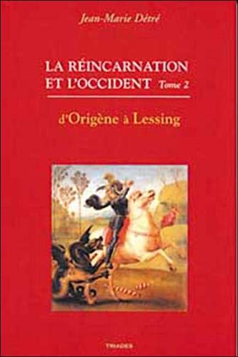 La réincarnation et l'Occident. Vol. 2. D'Origène à Lessing