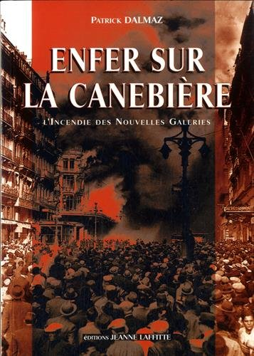 Enfer sur la canebière : accident ou complot : l'incendie des Nouvelles Galeries, Marseille, 28 octo