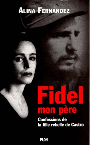 Fidel, mon père : confessions de la fille rebelle de Castro
