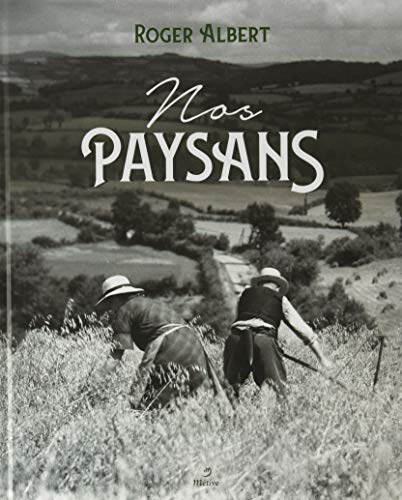 Nos paysans : d'où viennent-ils ? Qui sont-ils ? Où vont-ils ?