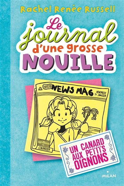 Le journal d'une grosse nouille. Vol. 5. Un canard aux petits oignons