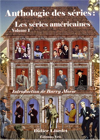 Anthologie des séries : les séries américaines. Vol. 1