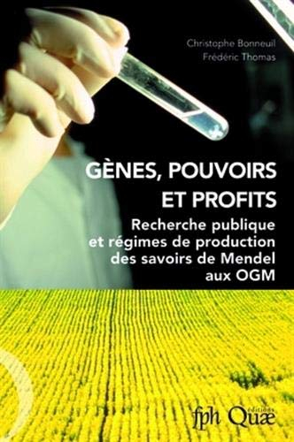 Gènes, pouvoirs et profits : recherche publique et régimes de production des savoirs de Mendel aux O