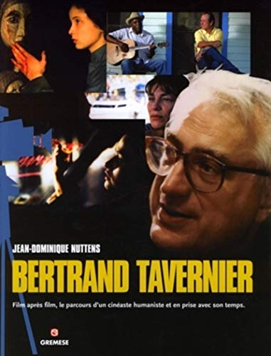 Bertrand Tavernier : film après film, le parcours d'un cinéaste humaniste et en prise avec son temps