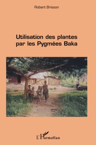 Utilisation des plantes par les Pygmées Baka