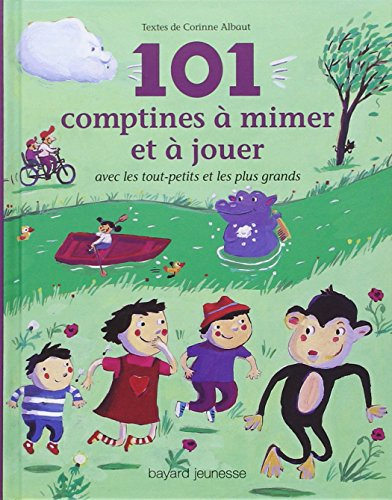 101 comptines à mimer et à jouer : avec les tout-petits et les plus grands