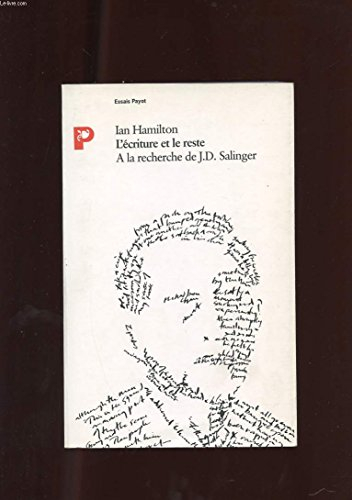 L'écriture et le reste : à la recherche de J. D. Salinger