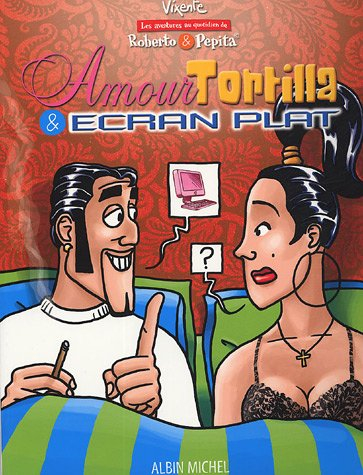 Les aventures au quotidien de Roberto et Pépita. Vol. 2005. Amour, tortilla et écran plat