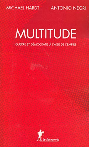 Multitude : guerre et démocratie à l'âge de l'empire