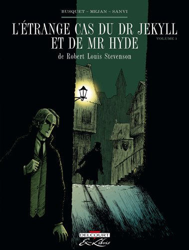 L'étrange cas du Dr Jekyll et de Mr Hyde, de Robert Louis Stevenson. Vol. 1