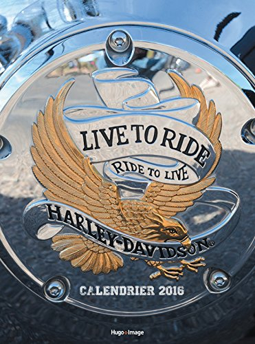 Harley-Davidson : live to ride, ride to live : calendrier 2016