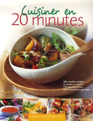 Cuisiner en 20 minutes : 200 recettes simples et rapides et leurs variantes : des instructions pas à