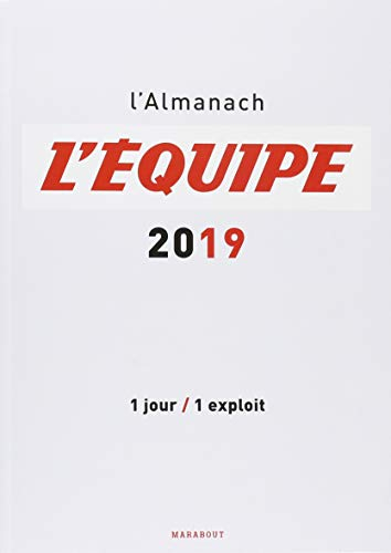 L'Equipe 2019 : l'almanach : 1 jour, 1 exploit