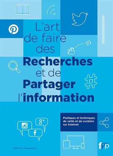 L'art de faire des recherches et de partager l'information : pratiques et techniques de veille et de