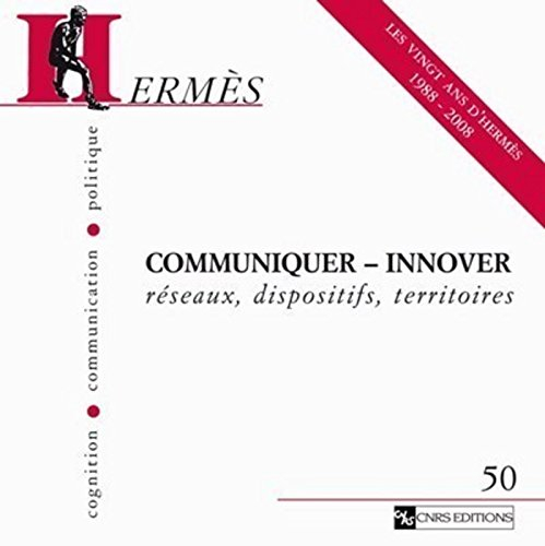 Hermès, n° 50. Communiquer, innover : réseaux, dispositifs, territoires : les vingt ans d'Hermès 198