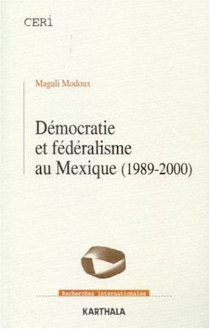Démocratie et fédéralisme au Mexique (1989-2000)