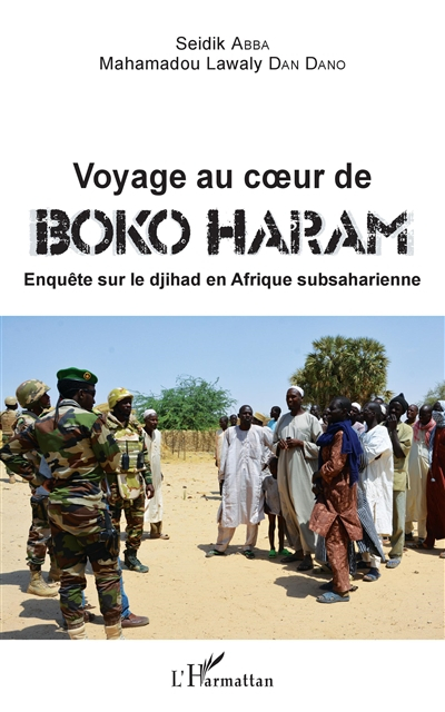 Voyage au coeur de Boko Haram : enquête sur le djihad en Afrique subsaharienne