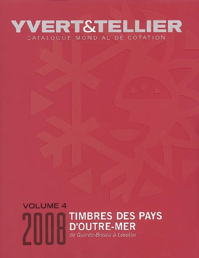 Catalogue Yvert et Tellier de timbres-poste. Vol. 4. Outre-mer : Guinée-Bissau à Lesotho