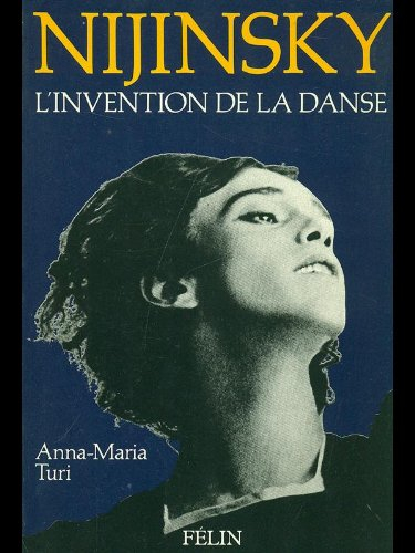 Nijinsky : l'invention de la danse. L'épopée de Diaghilev