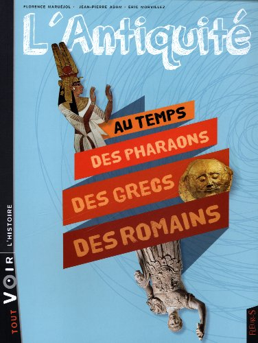 L'Antiquité : au temps des pharaons, des Grecs, des Romains