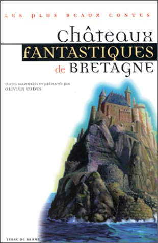 Châteaux fantastiques de Bretagne