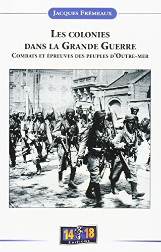 Les colonies dans la Grande Guerre : combats et épreuves des peuples d'outre-mer