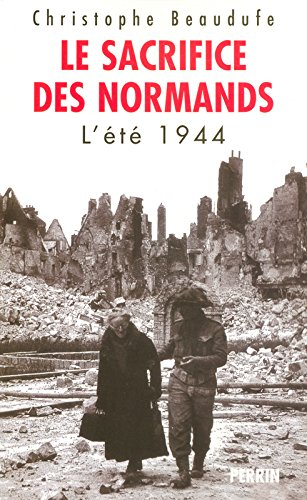 Le sacrifice des Normands : l'été 1944