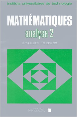 Mathématiques IUT : instituts universitaires de technologie. Vol. 2. Analyse 2, calcul intégral, équ