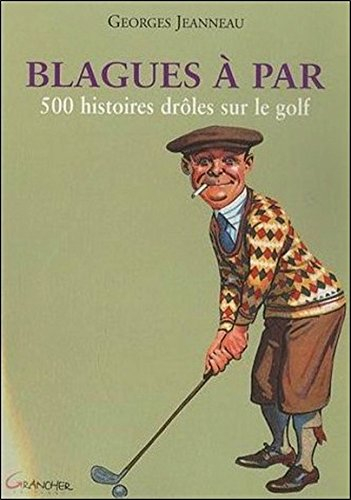 Blagues à par : 500 histoires drôles sur le golf