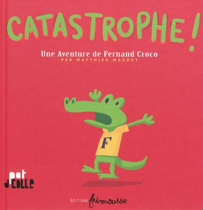 Catastrophe ! : une aventure de Fernand Croco