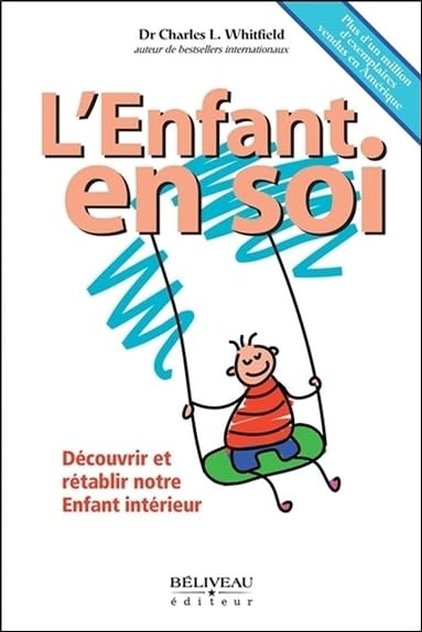 L'enfant en soi : découvrir et rétablir notre enfant intérieur